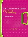 HOW TO PUT YOUR BOOK TOGETHER AND GET A JOB IN ADVERTISING
How TO Put Your Book Together And Get a Job In Advrtising